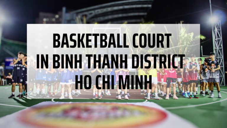 BASKETBALL COURT IN BINH THANH DISTRICT – HO CHI MINH
